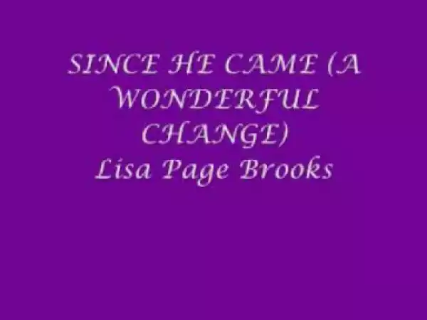 Lisa Page Brooks - Since He Came (A Wonderful Change)